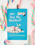 Are You My Mother? PD Eastman ~ children's book cover Christmas Ornament ~ gift for son, daughter, school teacher, bookworm, or readers