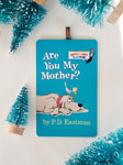 Are You My Mother? PD Eastman ~ children's book cover Christmas Ornament ~ gift for son, daughter, school teacher, bookworm, or readers